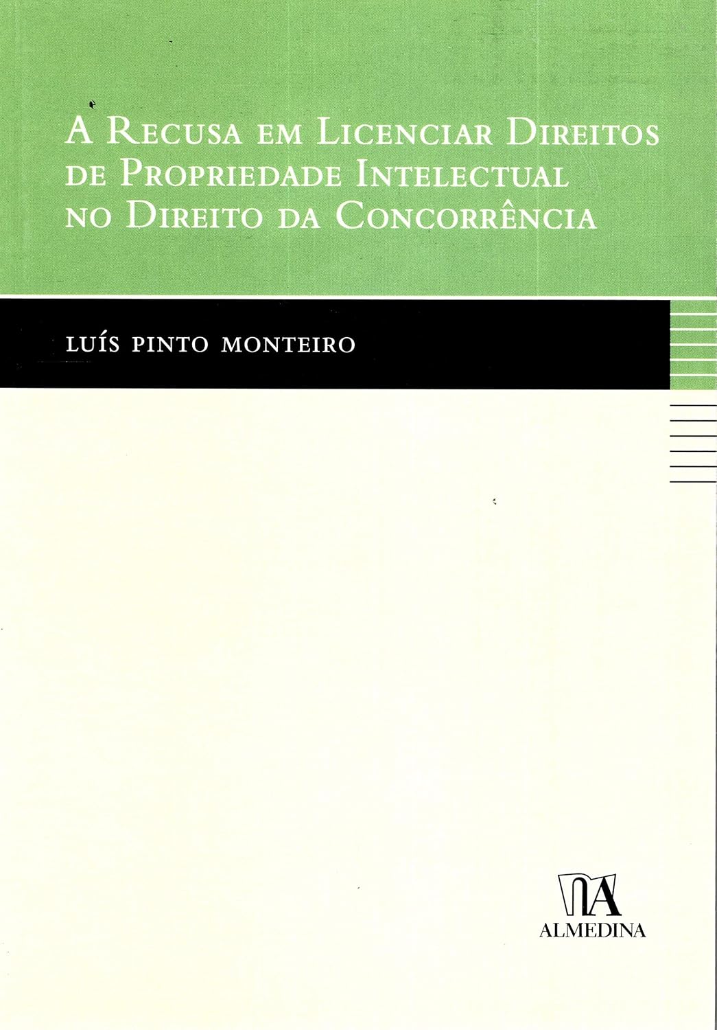 A Recusa em Licenciar Direitos de Propriedade Intelectual no Direito da Concorrência