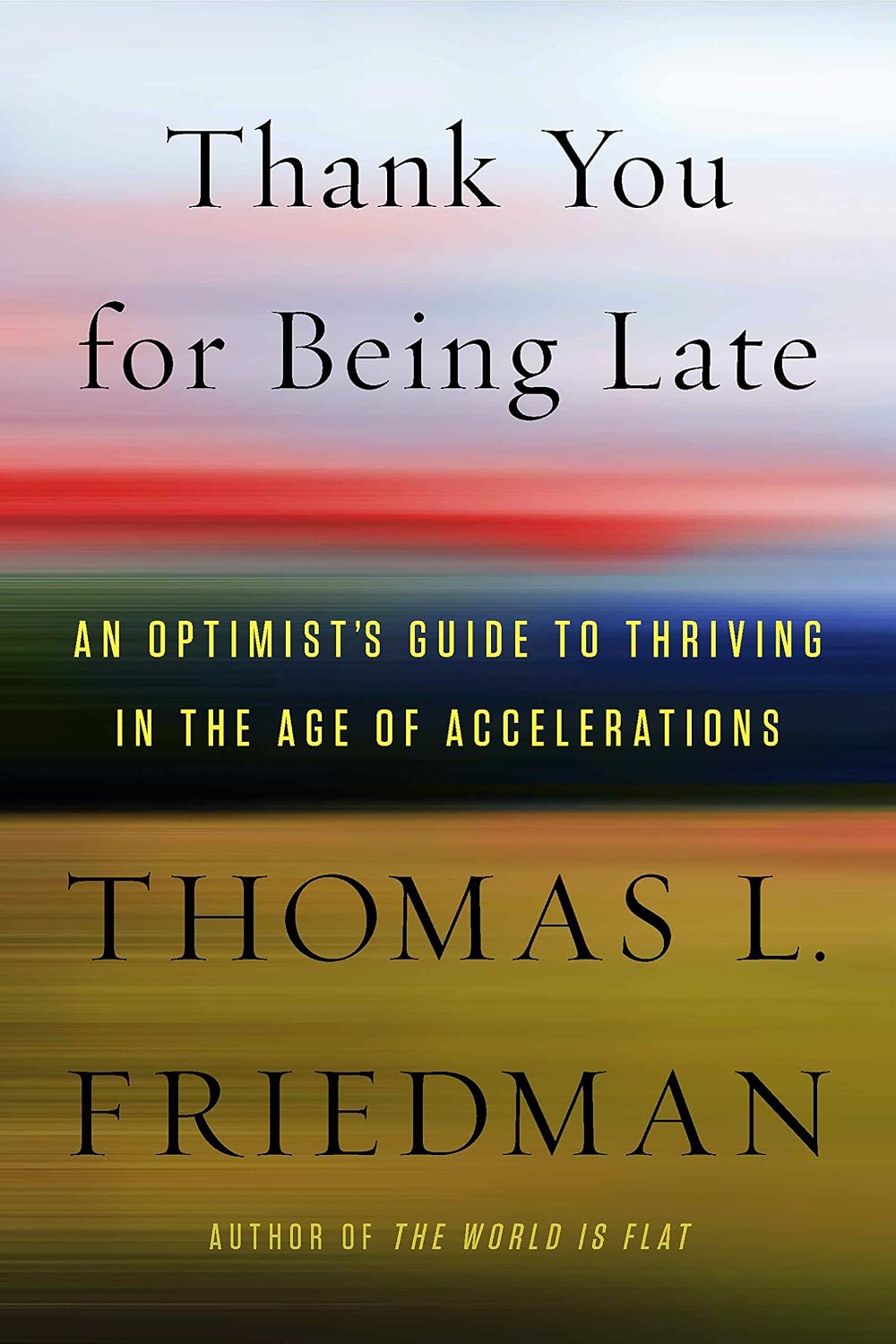 ler totalmente Thank You for Being Late: An Optimist's Guide to Thriving in the Age of Accelerations (English Edition)