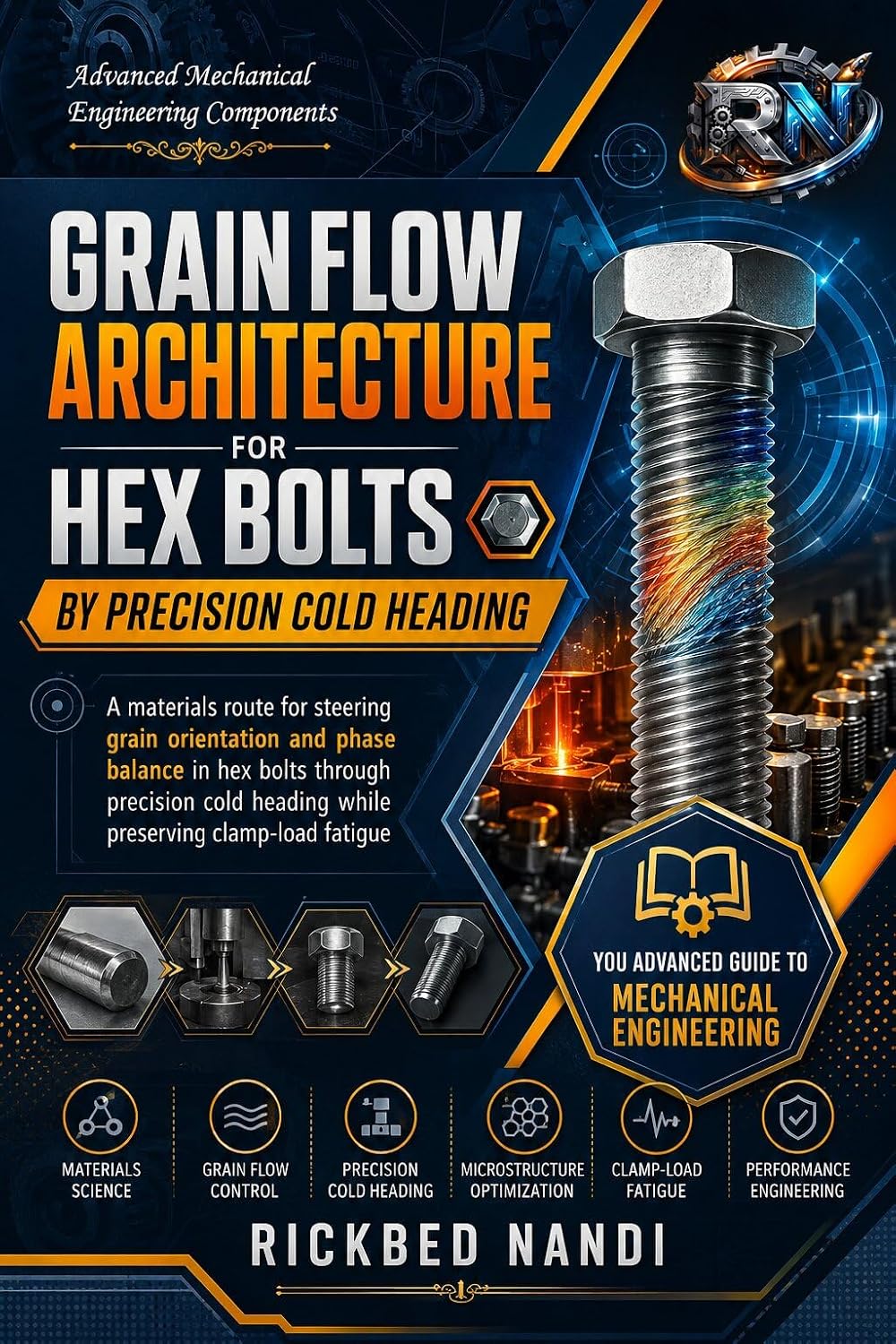 capítulo por capítulo baixar Grain Flow Architecture for Hex Bolts by Precision Cold Heading: A materials route for steering grain orientation and phase balance in hex bolts through... Engineering Components) (English Edition)