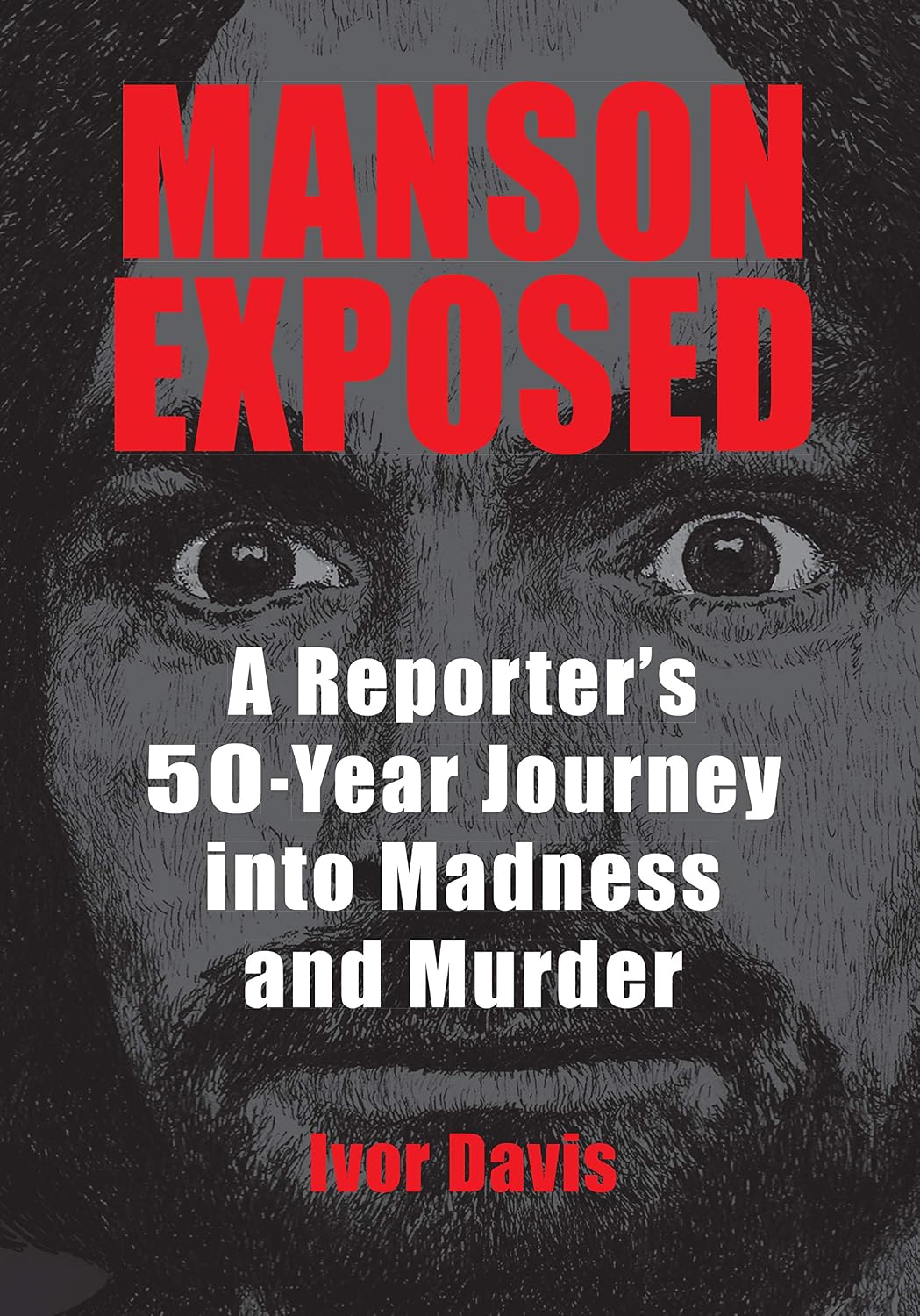 ler totalmente Manson Exposed: A Reporter’s 50-Year Journey into Madness and Murder (English Edition)