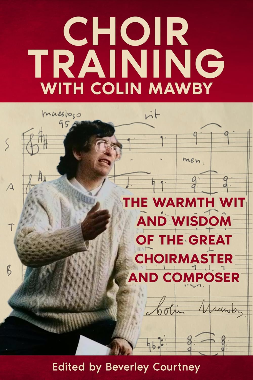 Choir Training with Colin Mawby: The Warmth, Wit, and Wisdom of the Great Choirmaster and Composer (English Edition) baixar o livro de graça