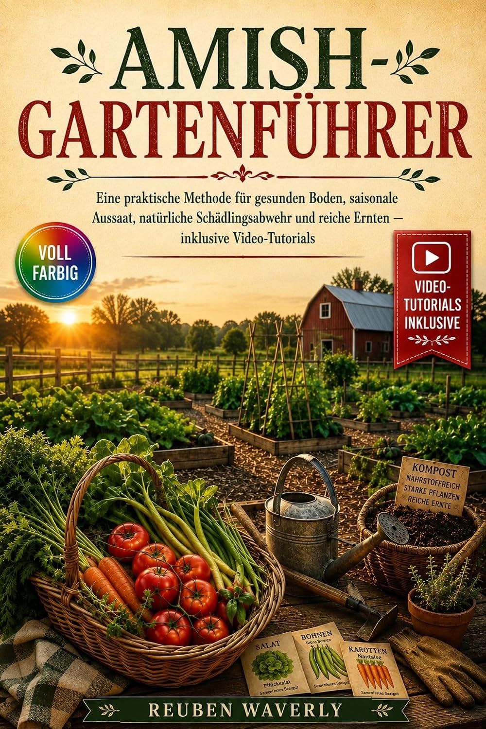AMISH- GARTENFÜHRER: Eine praktische Methode für gesunden Boden, saisonale Aussaat, natürliche Schädlingsabwehr und reiche Ernten — inklusive Video-Tutorials (German Edition) baixar livro de graça