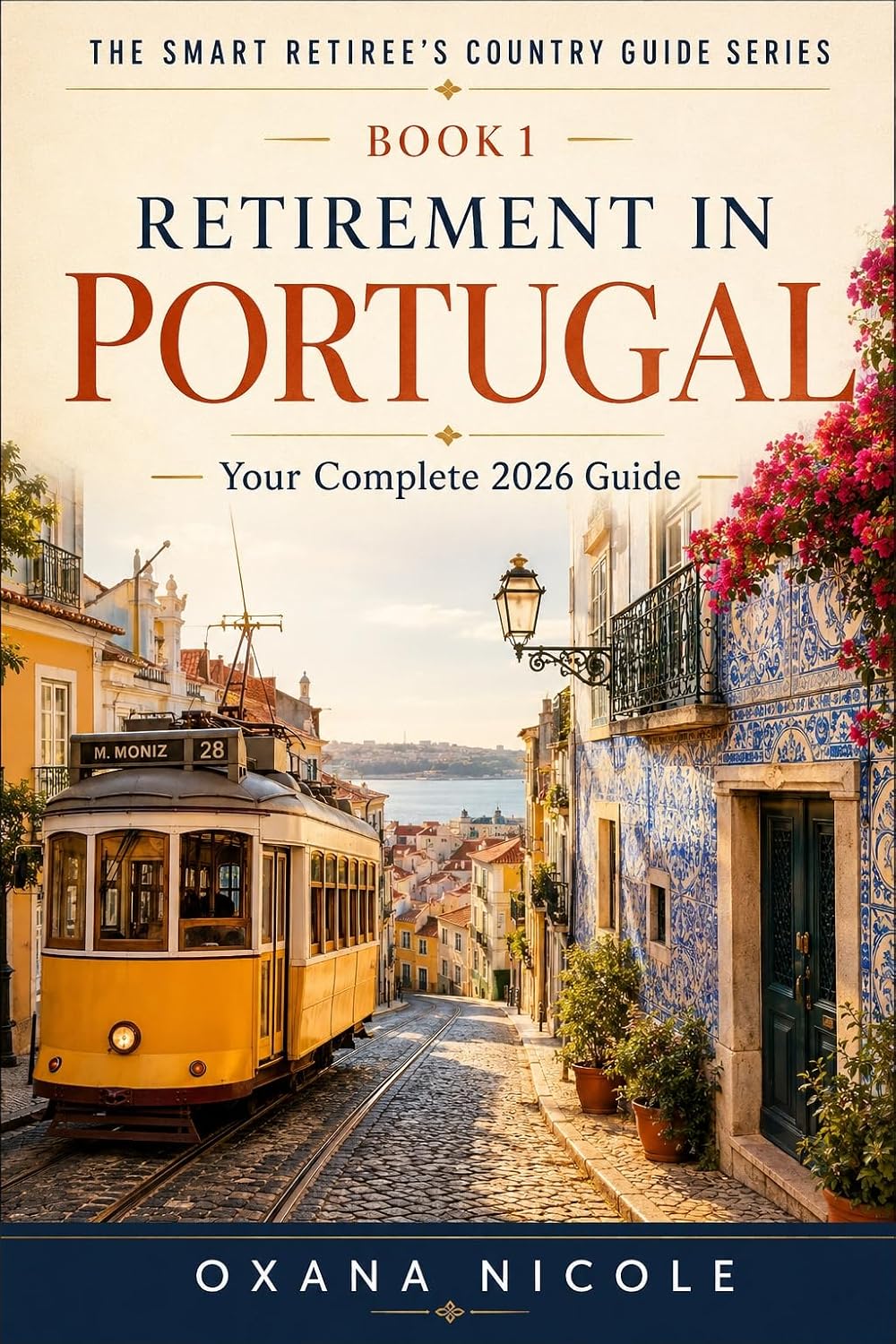 Retirement in Portugal: Your Complete 2026 Guide to Visas, Cost of Living, Healthcare, Taxes & the Best Places to Live (The Smart Retiree's Country Guide Series) (English Edition) baixar livro de graça