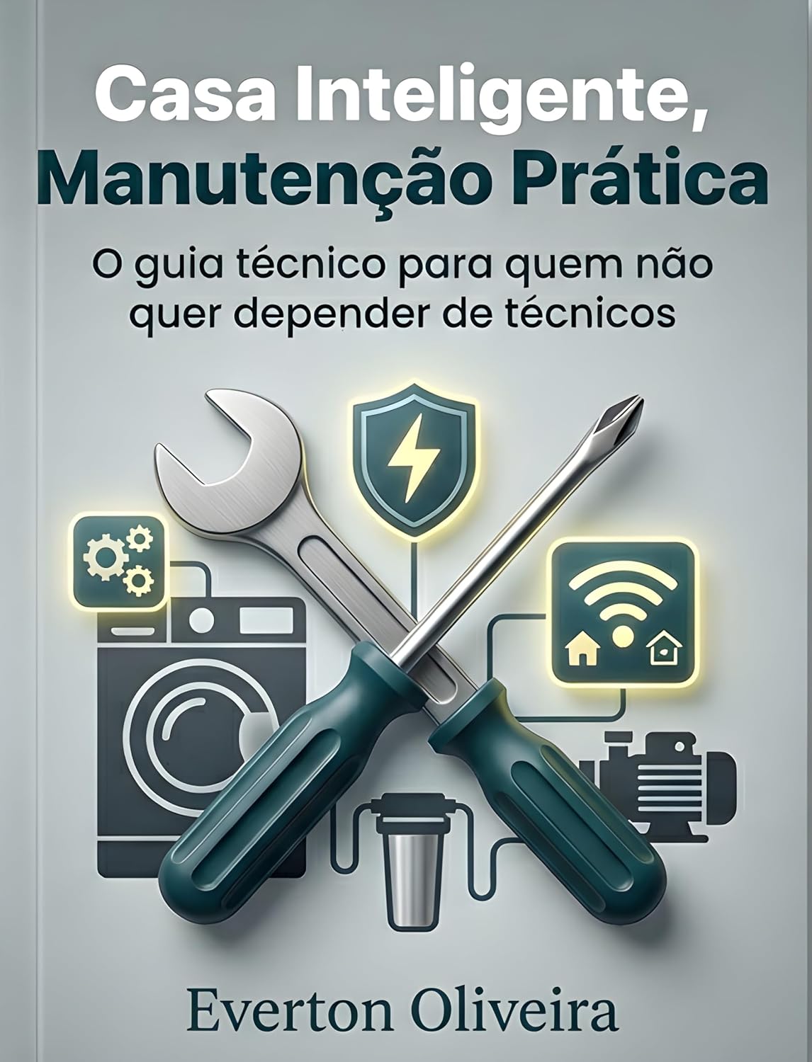 Casa Inteligente, Manutenção Prática: O guia técnico para quem não quer depender de técnicos baixar o livro de graça