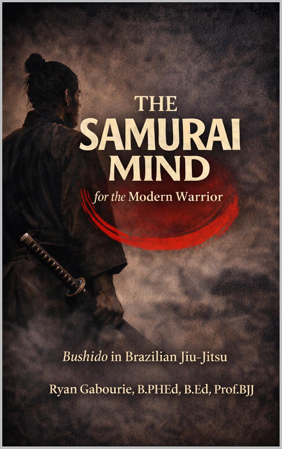 ler totalmente The Samurai Mind For The Modern Warrior: Bushido in Brazilian Jiu-Jitsu (English Edition)