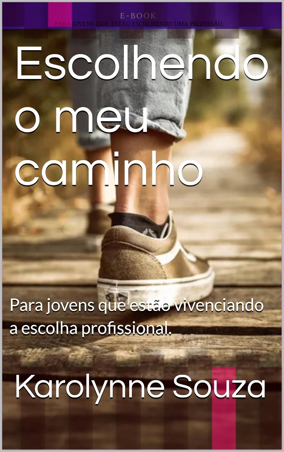Escolhendo o meu caminho: Destinado a jovens que estão vivenciando a escolha profissional. baixar o livro de graça