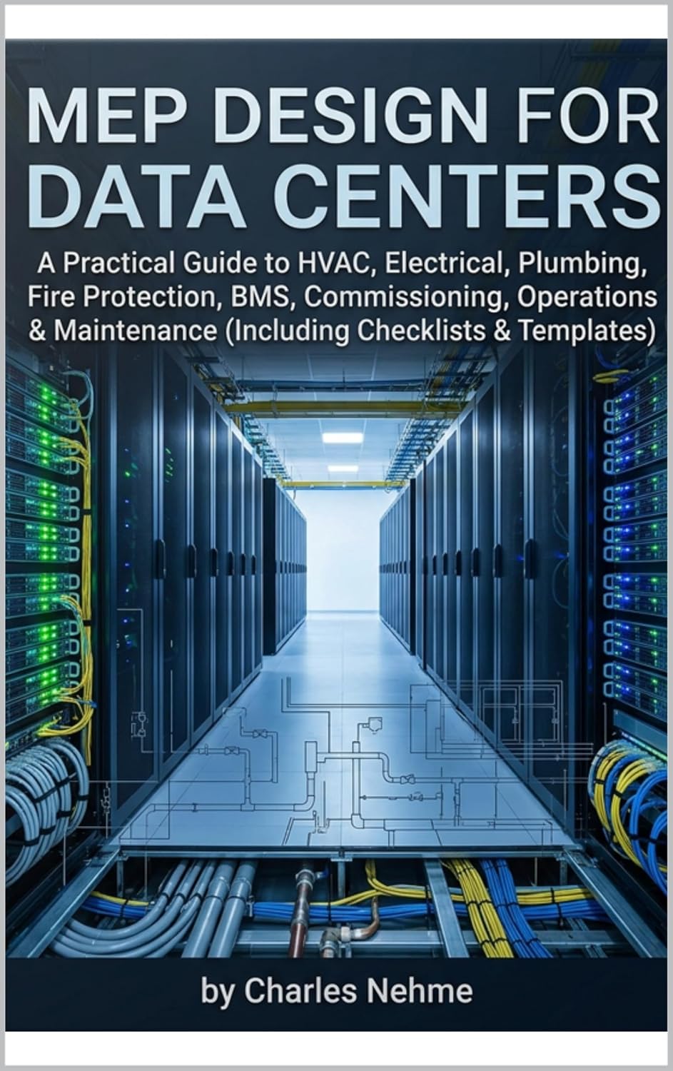 ler totalmente MEP Design for Data Centers: A Practical Guide to HVAC, Electrical, Plumbing, Fire Protection, BMS, Commissioning, Operations & Maintenance (Including Checklists & Templates) (English Edition)