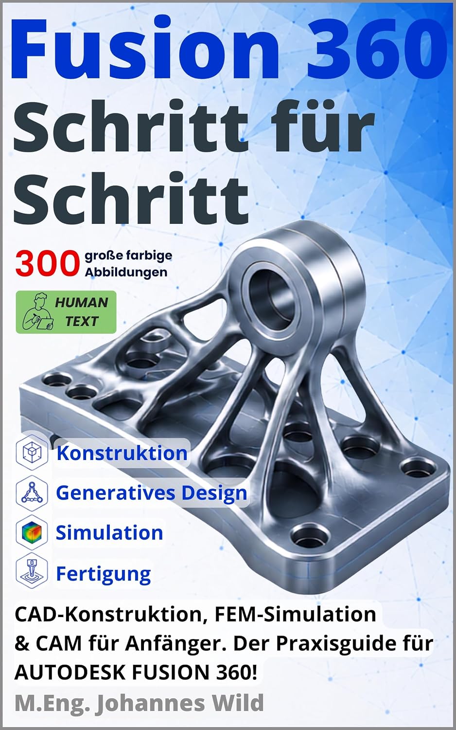 Fusion 360 | Schritt für Schritt: CAD-Konstruktion, FEM-Simulation & CAM für Anfänger. Der Praxisguide für Autodesk Fusion 360! (Fusion 360 | CAD, CAM... einem Ingenieur lernen 1) (German Edition) baixar o livro de graça
