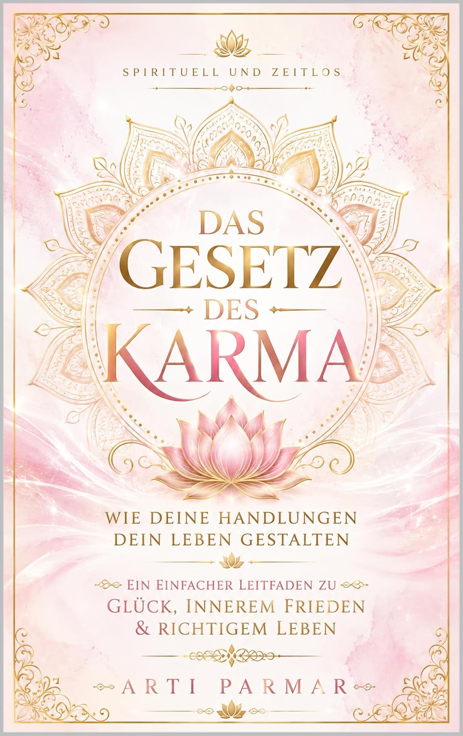 ler totalmente Das Gesetz des Karma: Wie deine Handlungen dein Leben gestalten: Ein einfacher Leitfaden zu Glück, innerem Frieden & richtigem Leben (German Edition)