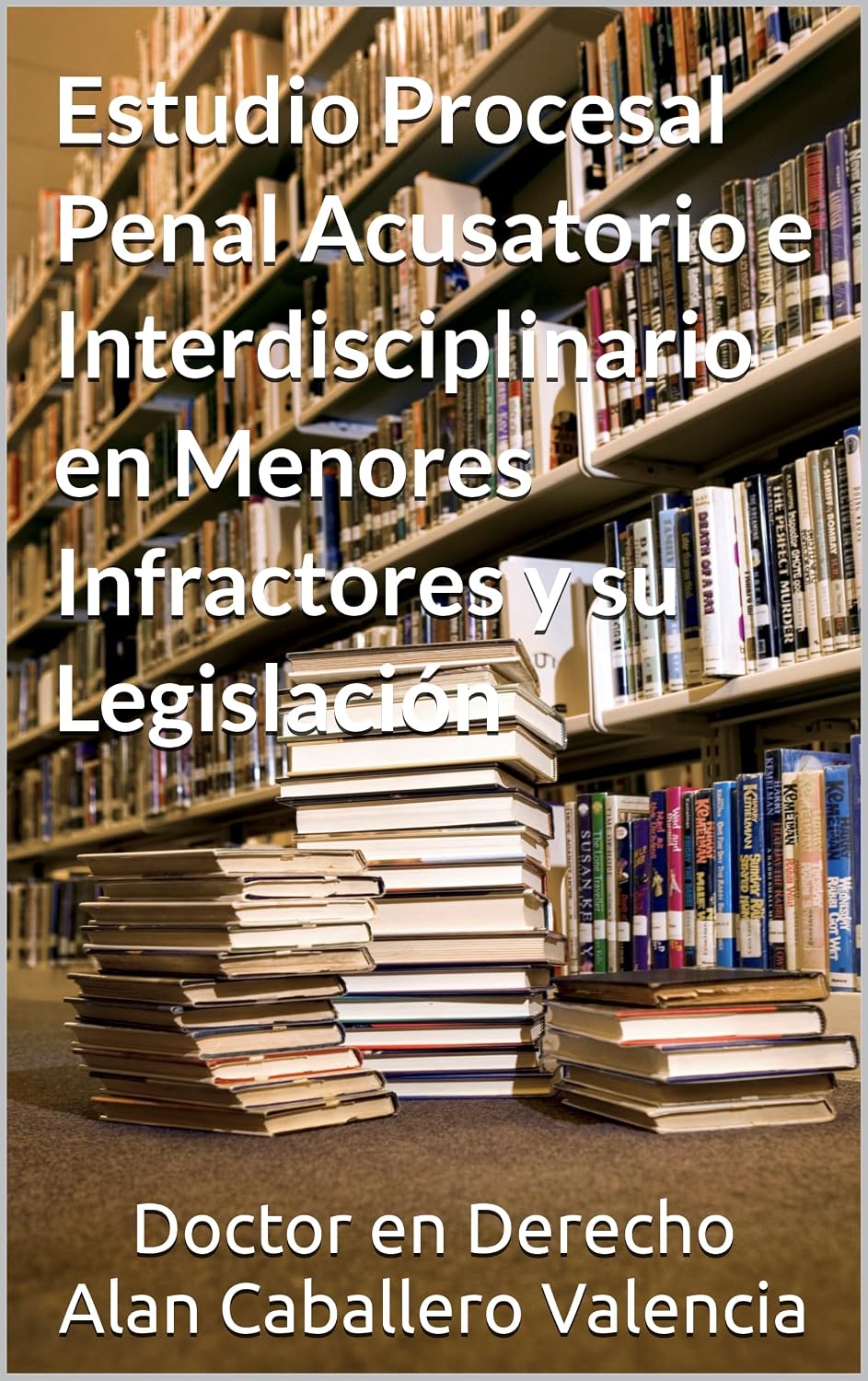 Estudio Procesal Penal Acusatorio e Interdisciplinario en Menores Infractores y su Legislación (Spanish Edition) baixar livro de graça