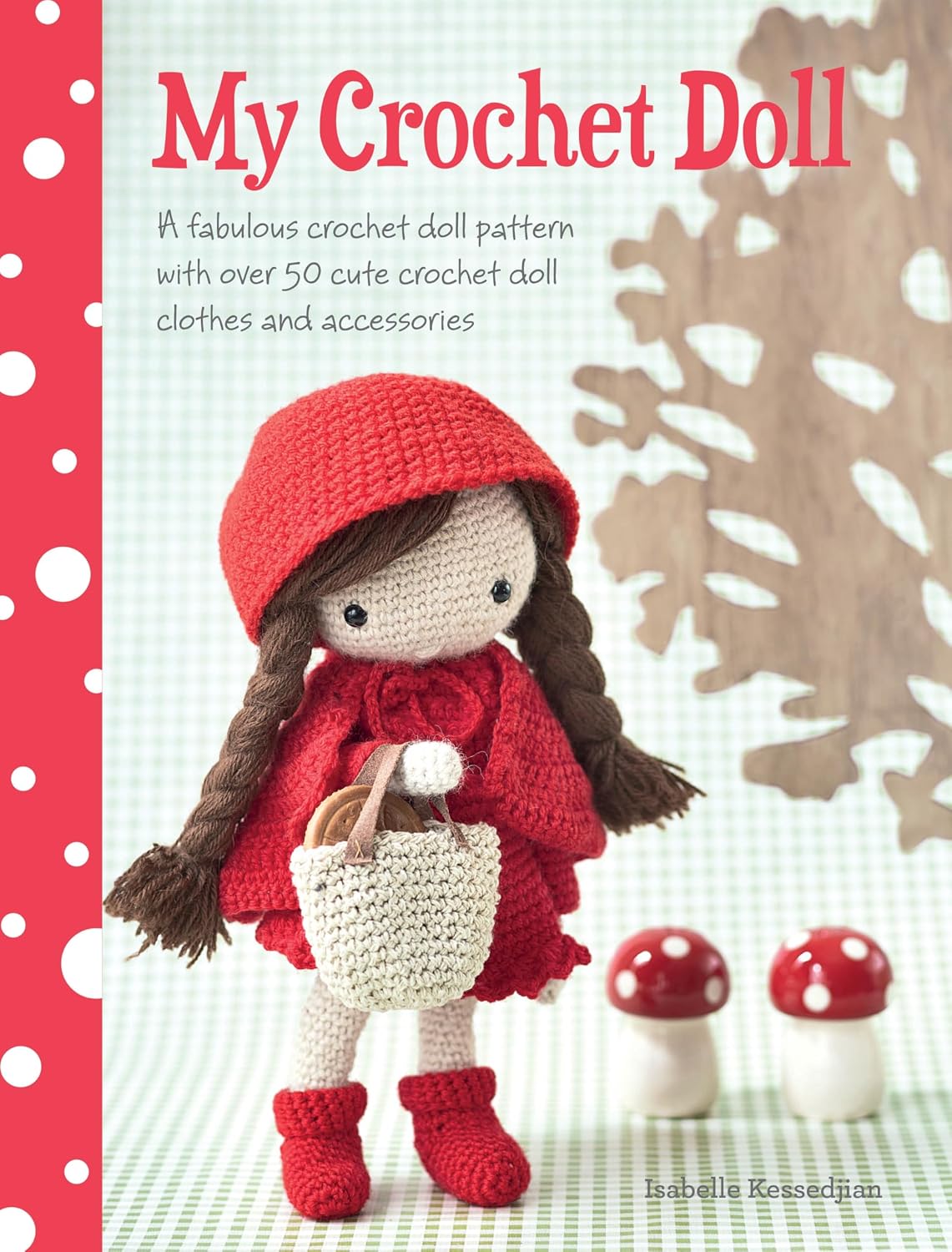 My Crochet Doll: A Fabulous Crochet Doll Pattern with Over 50 Cute Crochet Doll's Clothes and Accessories: A Fabulous Crochet Doll Pattern with Over 50 Cute Crochet Doll Clothes and Accessories
