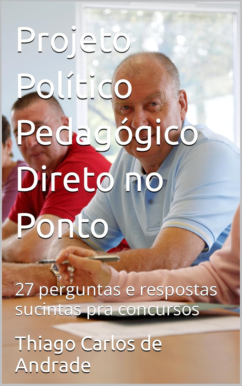 Projeto Político Pedagógico Direto no Ponto: 27 perguntas e respostas sucintas pra concursos (27 perguntas e respostas pra sua aprovação. Livro 1) baixar livro de graça
