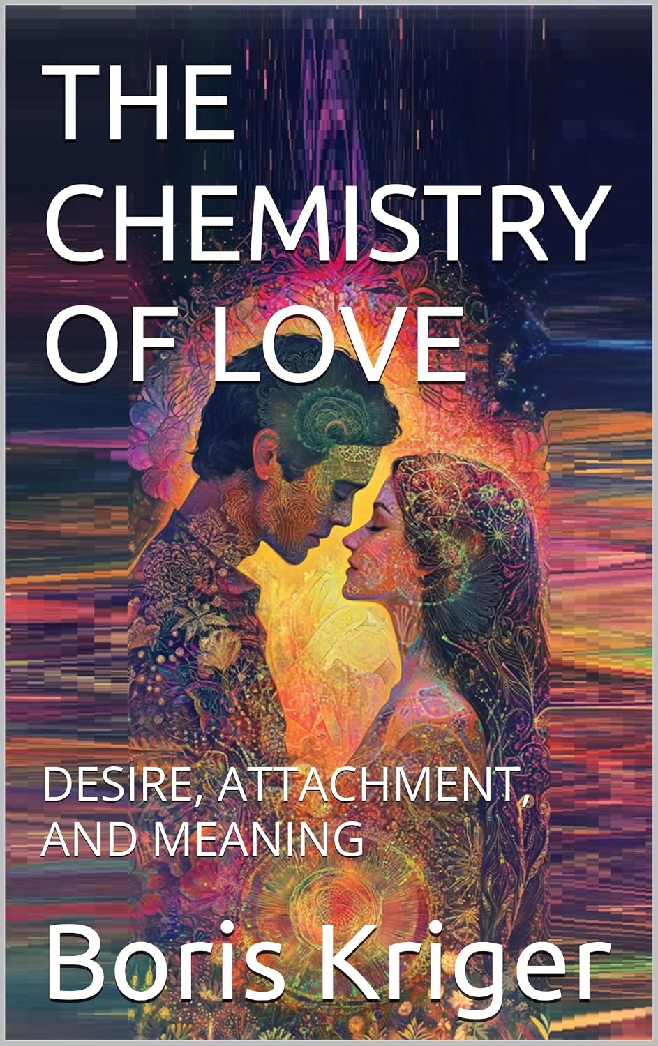 ler totalmente THE CHEMISTRY OF LOVE: DESIRE, ATTACHMENT, AND MEANING (SCIENCE AND COSMOS) (English Edition)