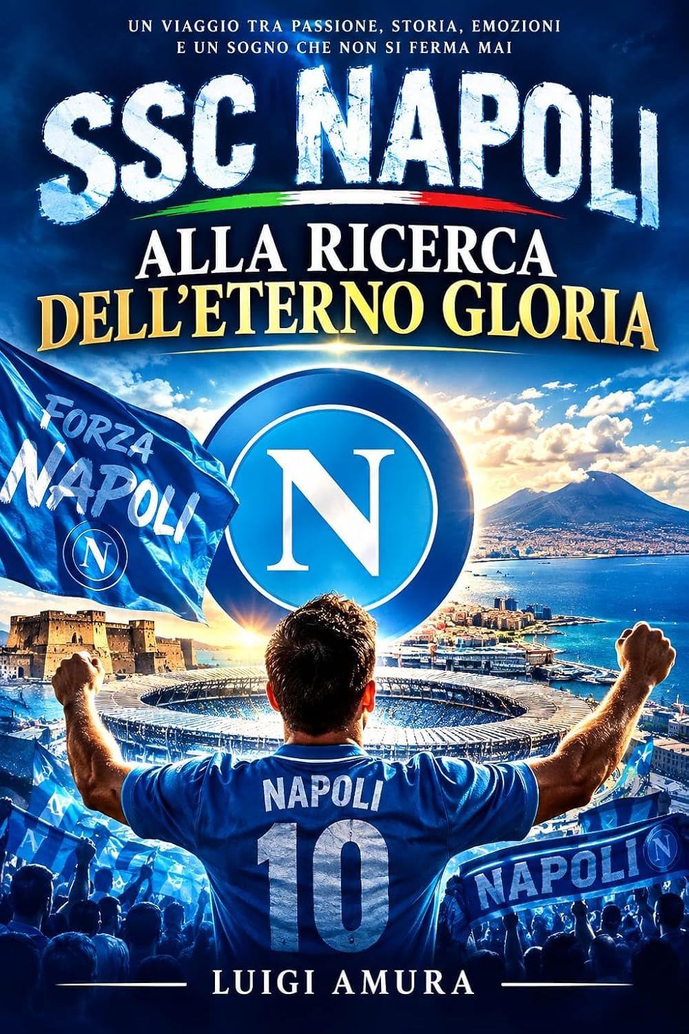 capítulo por capítulo baixar SSC NAPOLI: ALLA RICERCA DELL'ETERNO GLORIA: La storia, i miti, i trionfi e la passione infinita di un popolo (Italian Edition)
