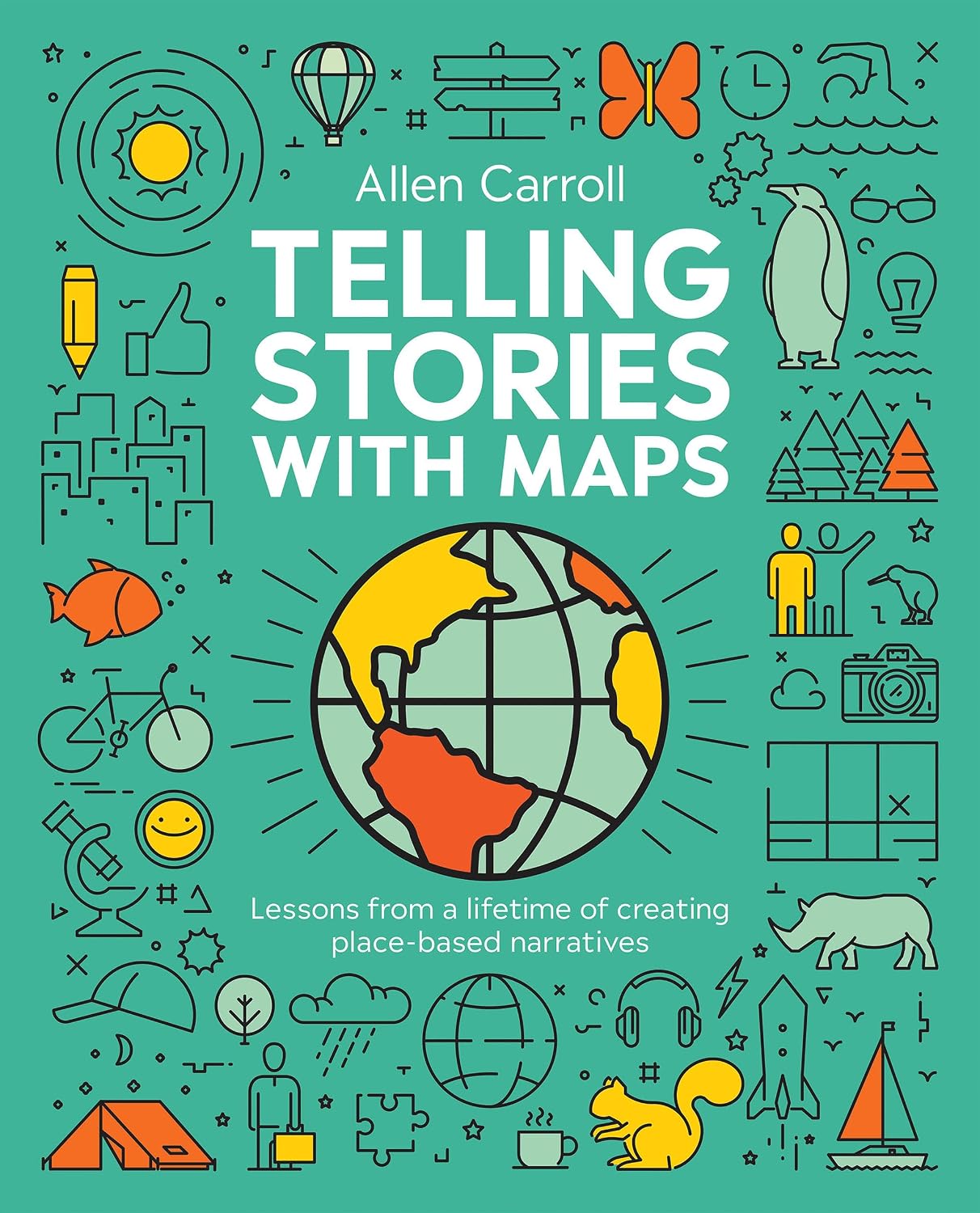 Telling Stories with Maps: Lessons from a Lifetime of Creating Place-Based Narratives (English Edition) baixar o livro de graça