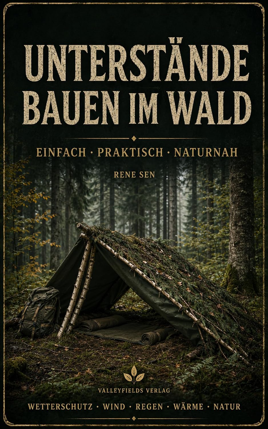 ler totalmente Unterstände bauen im Wald: Einfach · Praktisch · Naturnah (ValleyFields – Krisenvorsorge & Selbstschutz) (German Edition)