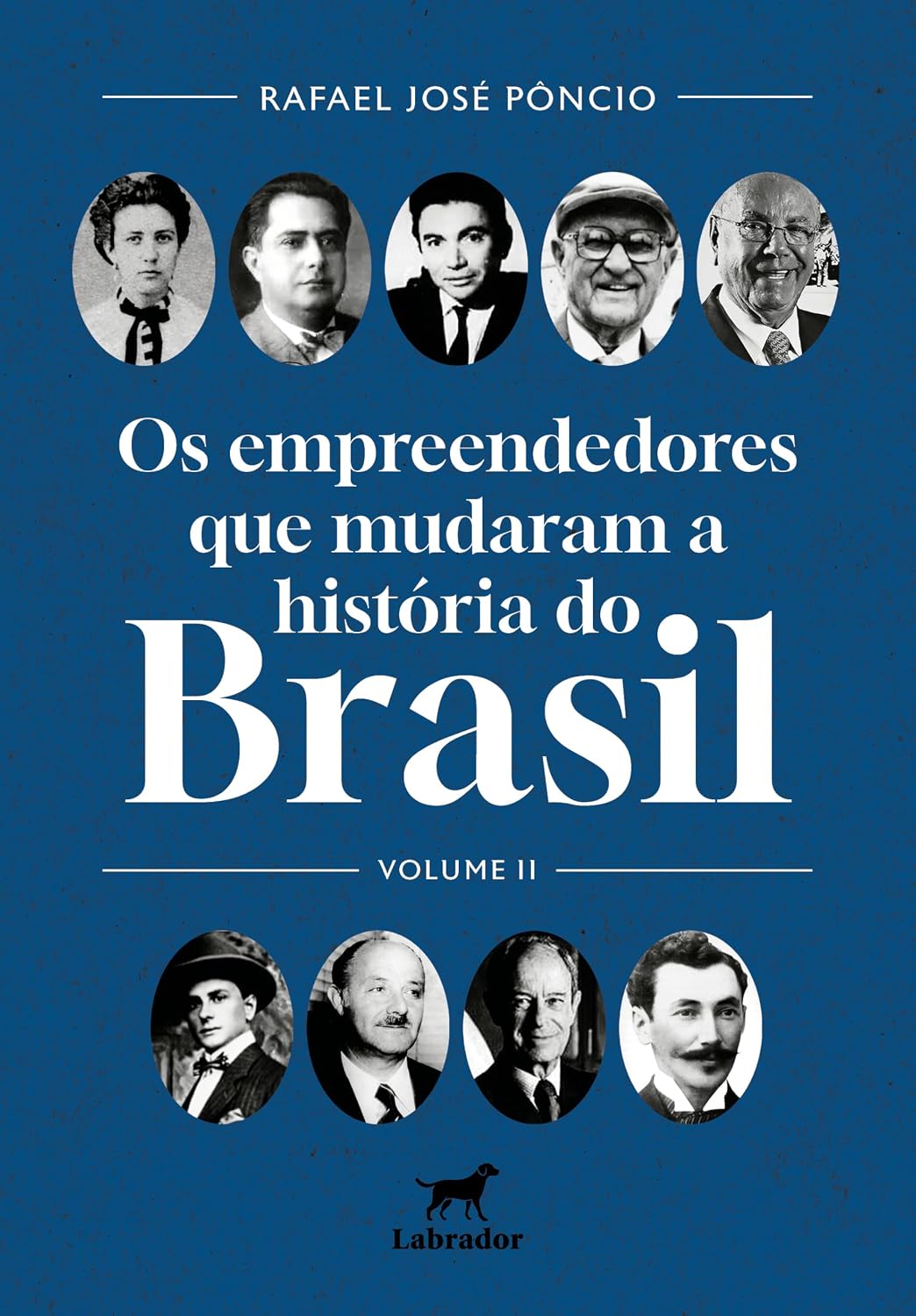 Os empreendedores que mudaram o Brasil: Volume II