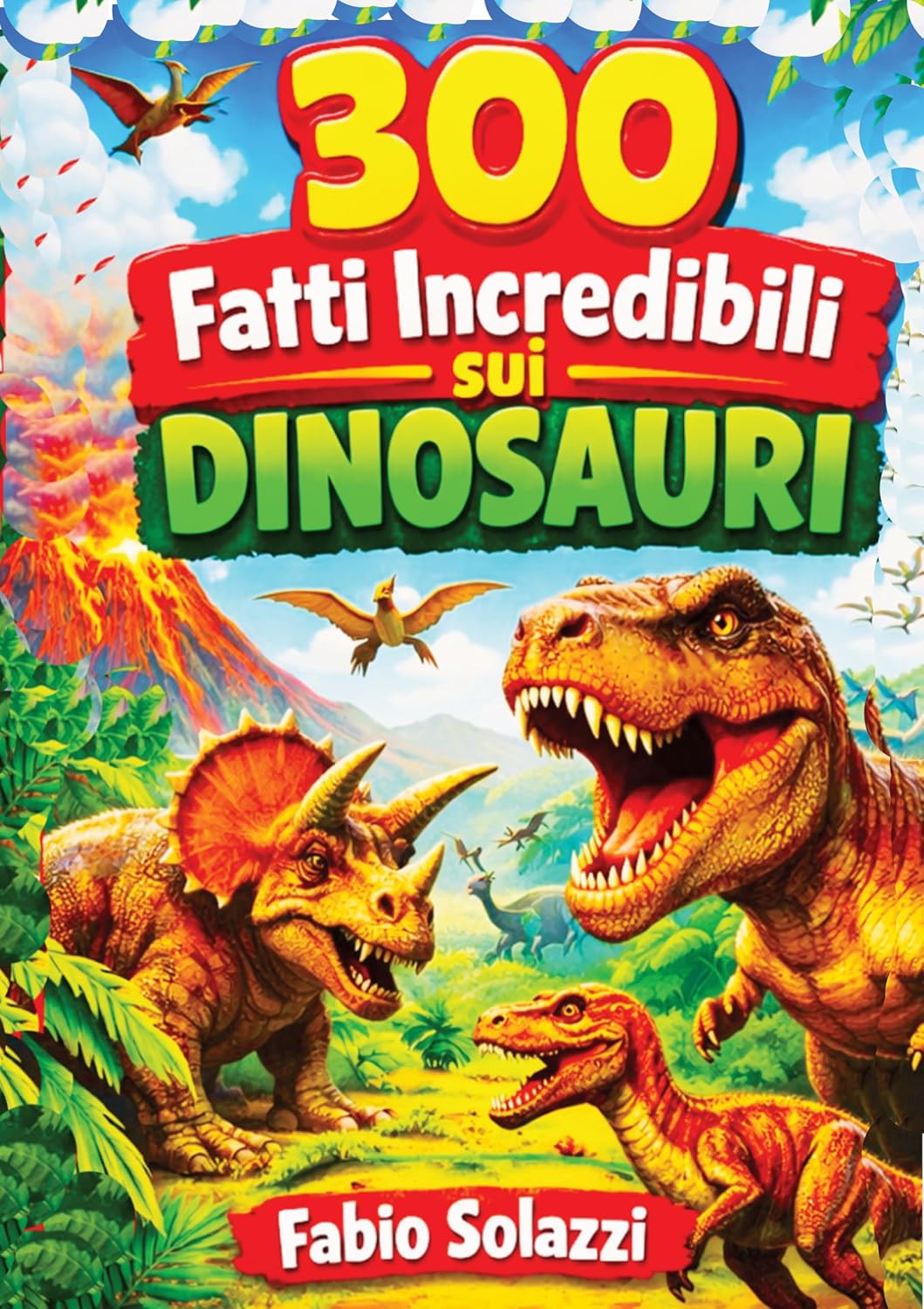 ler totalmente 300 FATTI INCREDIBILI SUI DINOSAURI Per Ragazzi 5/12 anni e curiosi: Scoperte sorprendenti, curiosità scientifiche e segreti del mondo preistorico (FATTI... NEL MONDO Vol. 6) (Italian Edition)