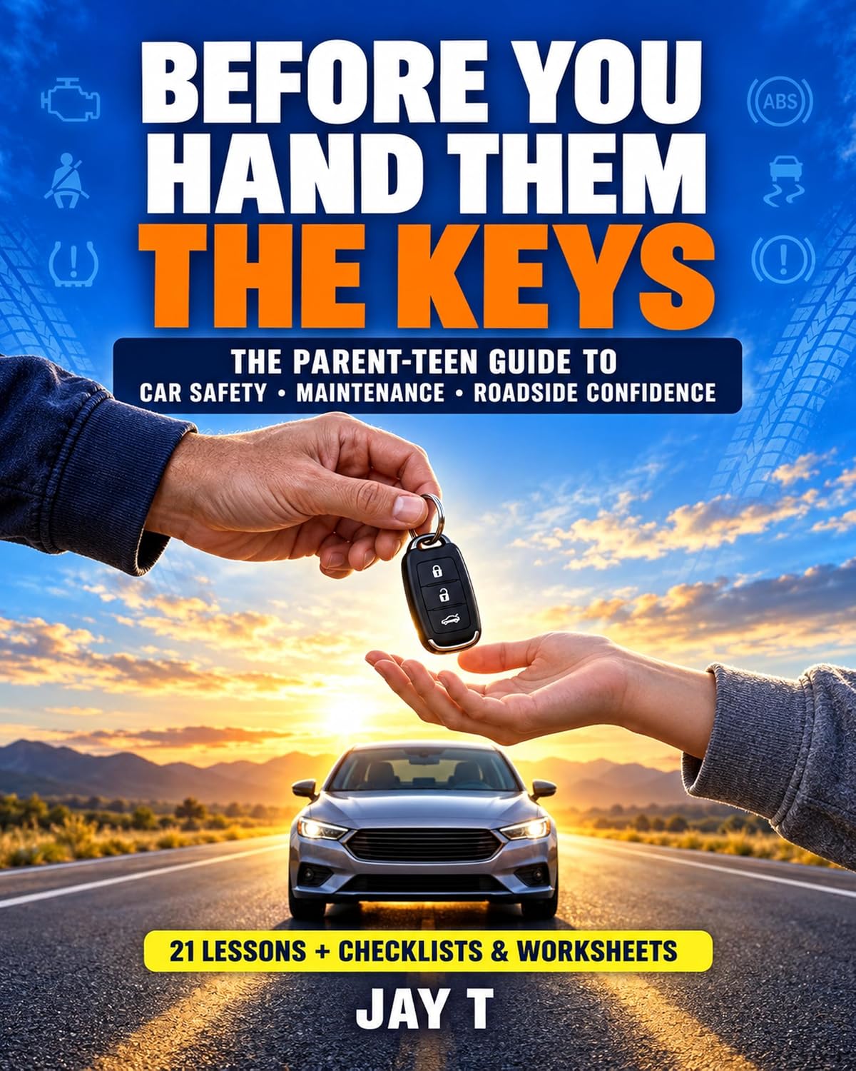 Before you hand Them the Keys!: A Parent's Practical Guide to Teaching Teen Drivers Vehicle Safety, Maintenance, and Roadside Confidence - Every Parent Should Have This Book (English Edition) baixar o livro de graça