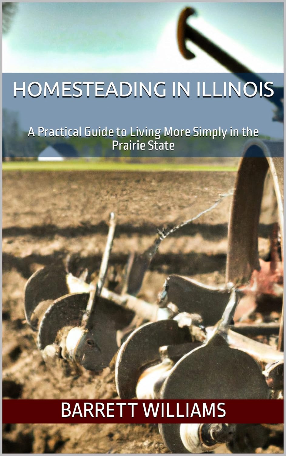 Homesteading in Illinois: A Practical Guide to Living More Simply in the Prairie State (Homesteading Across America: A Journey through 50 States) (English Edition) baixar o livro de graça