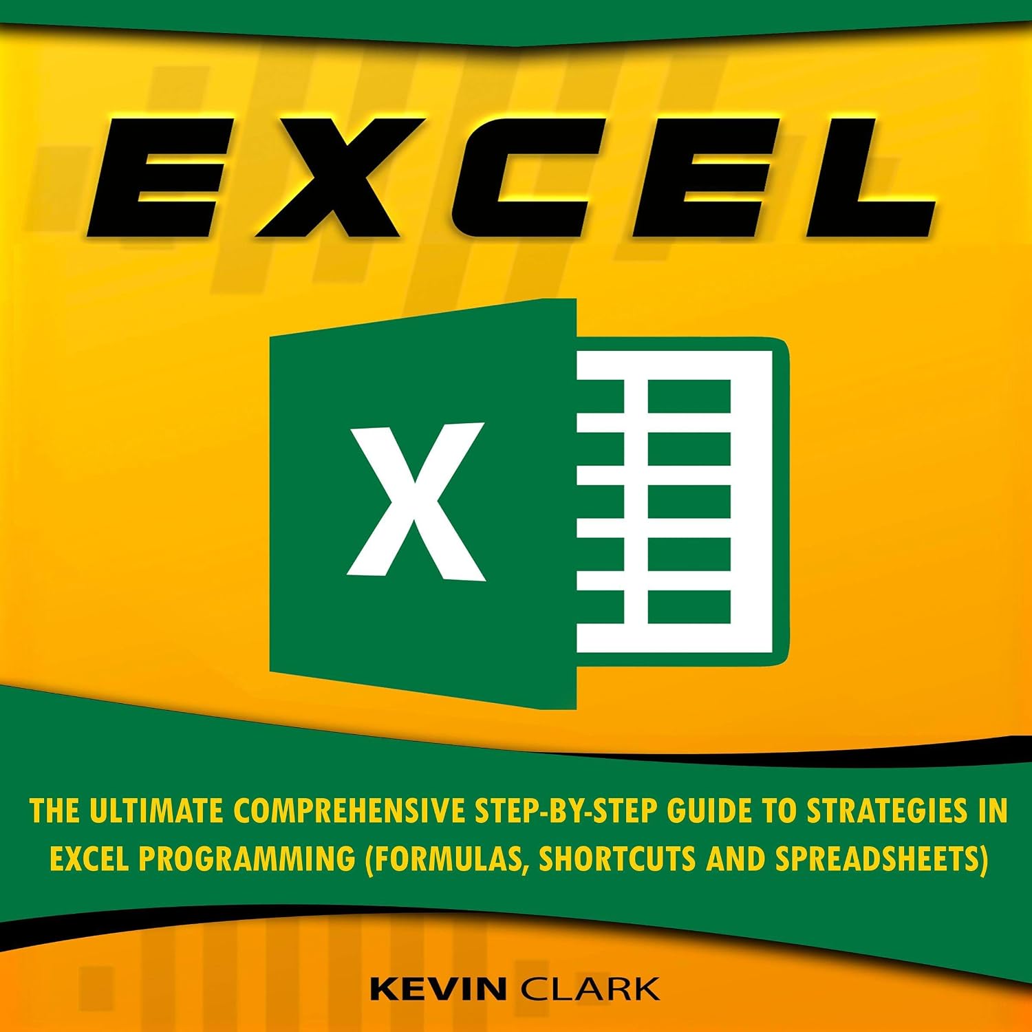 Excel: The Ultimate Comprehensive Step-By-Step Guide to Strategies in Excel Programming (Formulas, Shortcuts and Spreadsheets) baixar o livro de graça