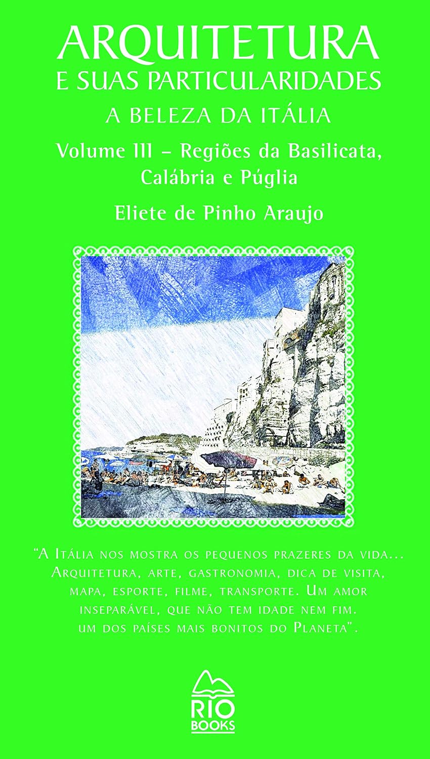 Arquitetura e Suas Particularidades. A Beleza da Itália. Volume 3. Regiões da Basilicata, Calábria