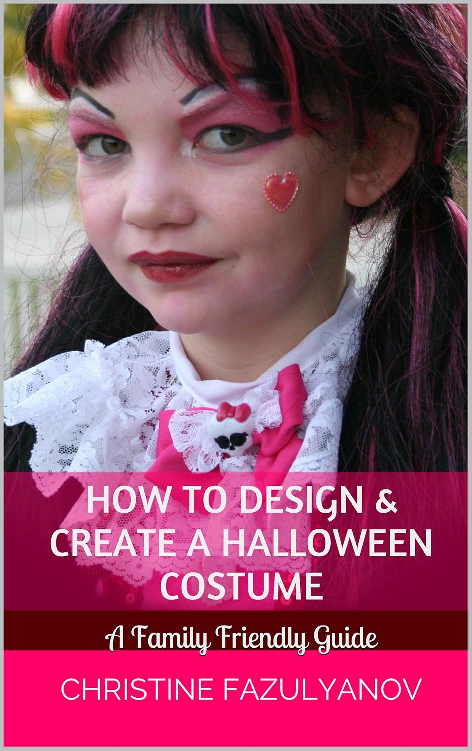 ler totalmente How to Design & Create a Halloween Costume: A Family Friendly Guide (English Edition)