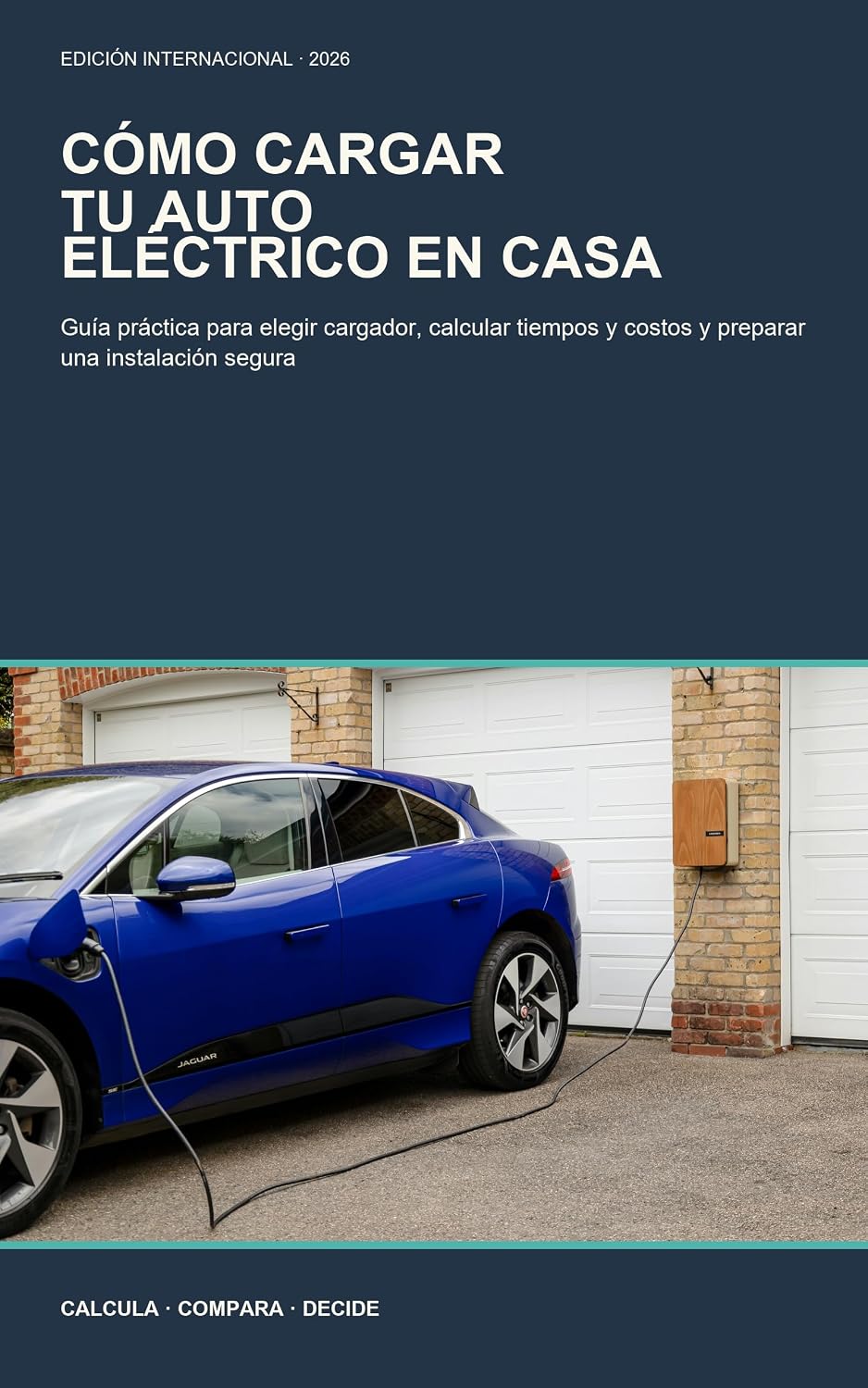 CÓMO CARGAR TU AUTO ELÉCTRICO EN CASA: Guía práctica para elegir cargador, calcular tiempos, estimar costos y preparar una instalación segura (Spanish Edition) baixar o livro de graça