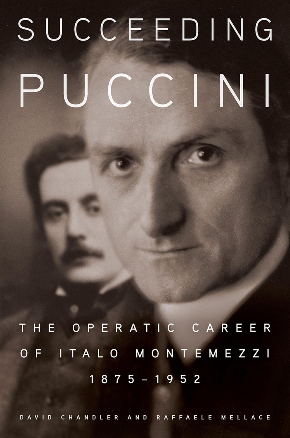 Succeeding Puccini: The Operatic Career of Italo Montemezzi, 1875-1952 (English Edition)