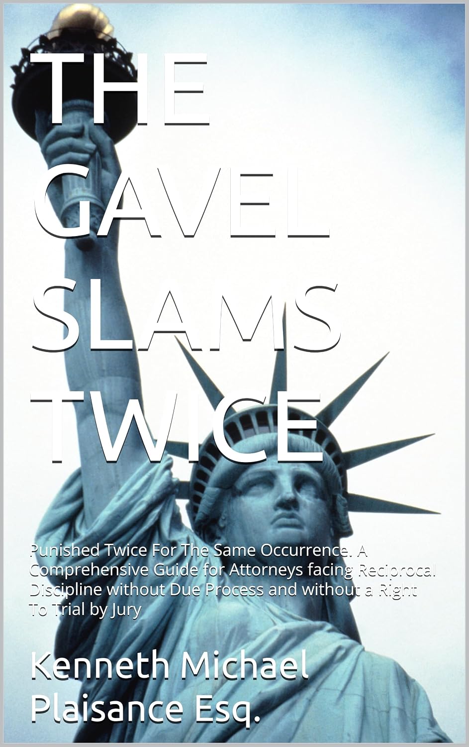 ler totalmente THE GAVEL SLAMS TWICE: Punished Twice For The Same Occurrence. A Comprehensive Guide for Attorneys facing Reciprocal Discipline without Due Process and... a Right To Trial by Jury (English Edition)