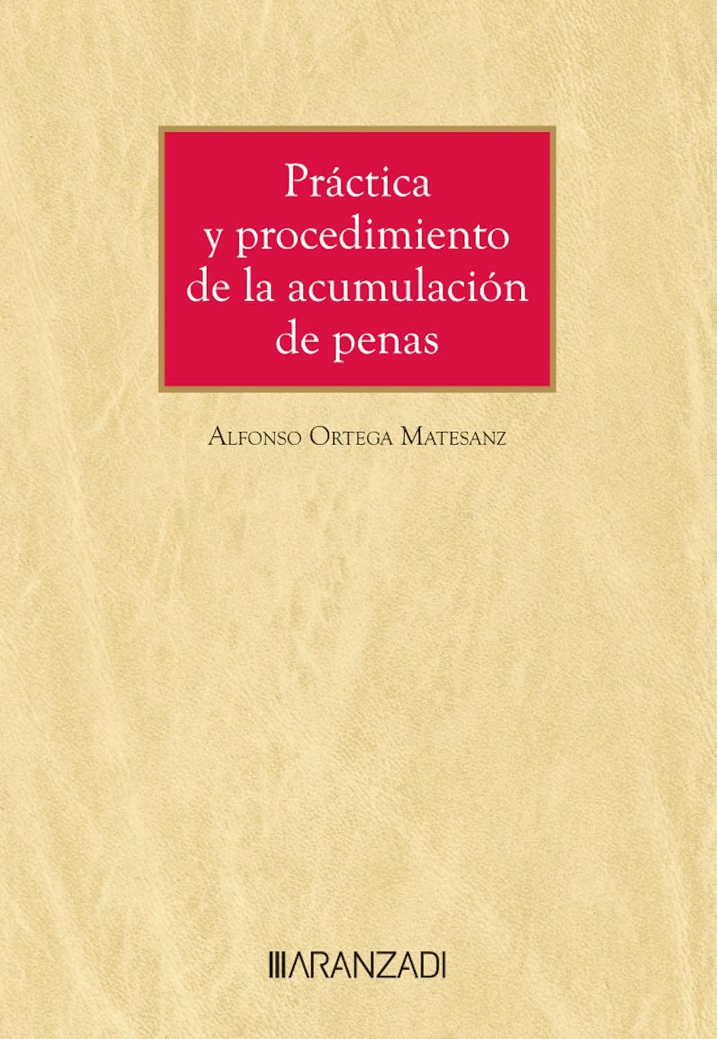 Práctica y procedimiento de la acumulación de penas (Gran Tratado) (Spanish Edition) baixar livro de graça