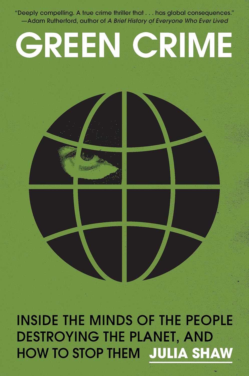 Green Crime: Inside the Minds of the People Destroying the Planet, and How to Stop Them baixar o livro de graça