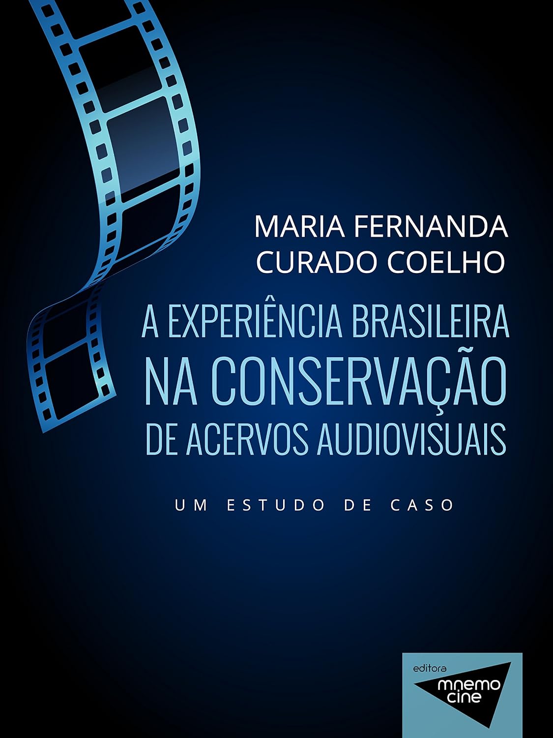 A experiência brasileira na conservação de acervos audiovisuais: Um estudo de caso (Mnemocine) baixar livro de graça