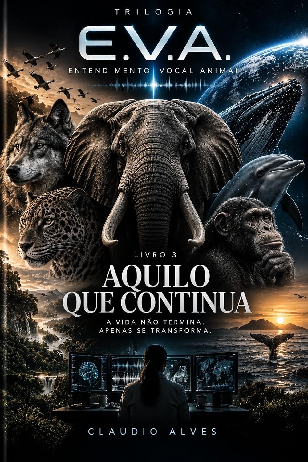 ler totalmente E.V.A. - Aquilo Que Continua (E.V.A. — ENTENDIMENTO VOCAL ANIMAL Livro 3)