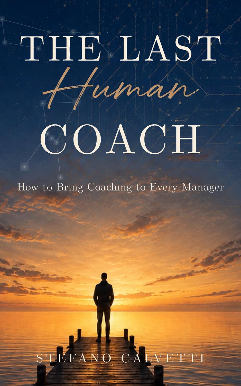 The Last Human Coach: How to Bring Coaching to Every Manager (English Edition) baixar livro de graça