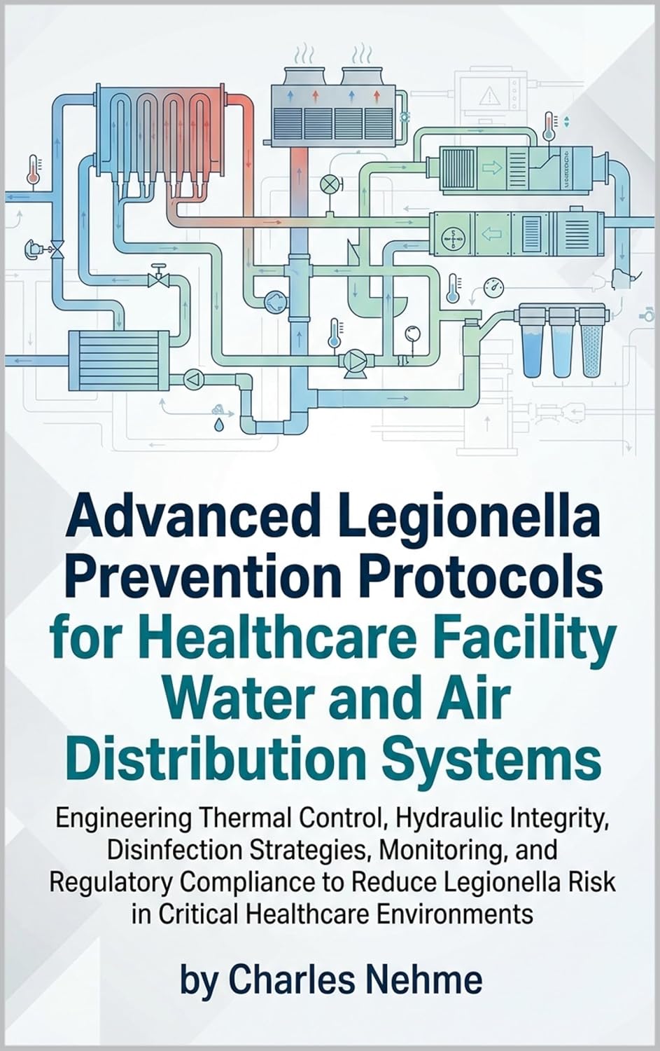 ler totalmente Advanced Legionella Prevention Protocols for Healthcare Facility Water and Air Distribution Systems: Engineering Thermal Control, Hydraulic Integrity,... Strategies and Monitoring (English Edition)