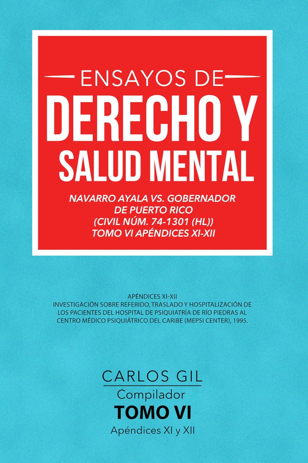 Ensayos de derecho y salud mental: Navarro Ayala vs. Gobernador de Puerto Rico (Civil Núm. 74-1301 (HL)) TOMO VI Apéndices XI-XII (Spanish Edition) baixar livro de graça
