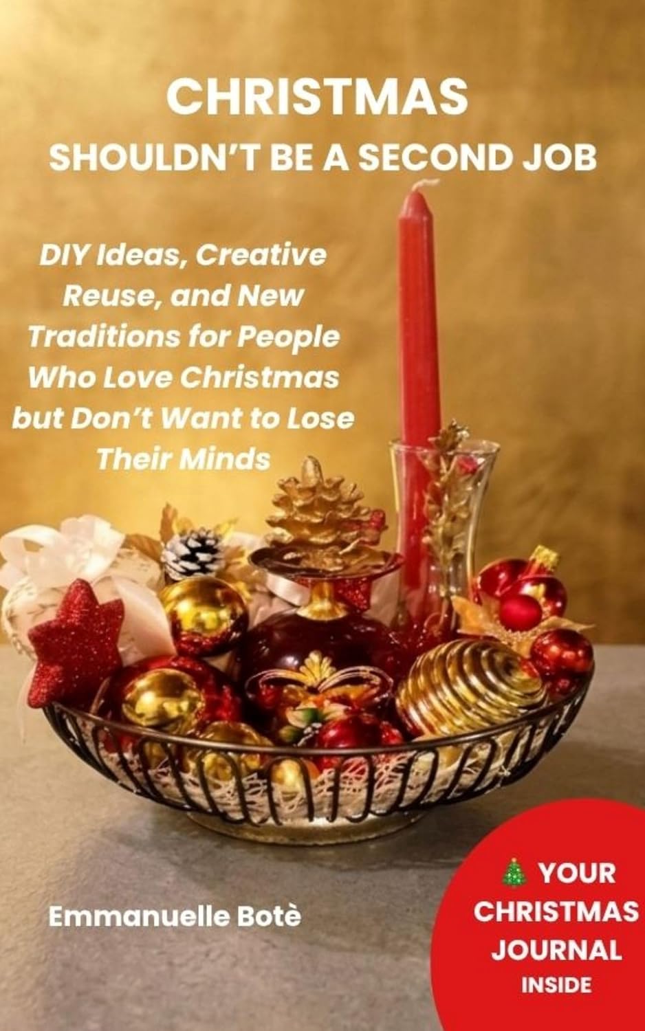 CHRISTMAS SHOULDN’T BE A SECOND JOB: DIY Ideas, Creative Reuse, and New Traditions for People Who Love Christmas but Don’t Want to Lose Their Minds (Small Worlds at Home Book 3) (English Edition) baixar o livro de graça