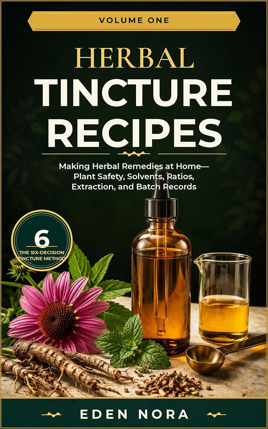 ler totalmente Herbal Tincture Recipes: Making Herbal Remedies at Home — Plant Safety, Solvents, Ratios, Extraction, and Batch Records (Volume 1) (Natural Remedies & Healing Medicine) (English Edition)