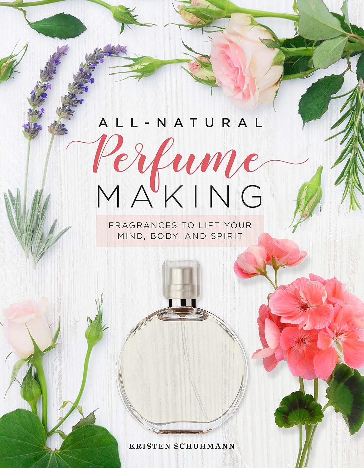 ler totalmente All-Natural Perfume Making: Fragrances to Lift Your Mind, Body, and Spirit (English Edition)