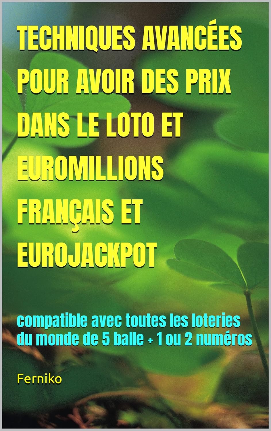 TECHNIQUES AVANCÉES POUR AVOIR DES PRIX DANS LE LOTO ET EUROMILLIONS FRANÇAIS ET EUROJACKPOT: compatible avec toutes les loteries du monde de 5 balle + 1 ou 2 numéros (French Edition) baixar livro de graça