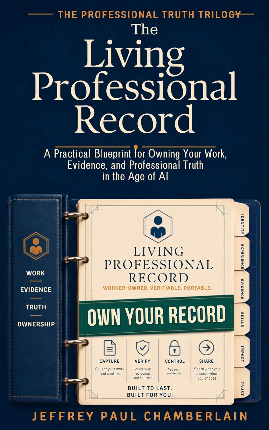 The Living Professional Record: A Practical Blueprint for Owning Your Work, Evidence, and Professional Truth in the Age of AI (The Professional Truth Trilogy Book 3) (English Edition) baixar o livro de graça