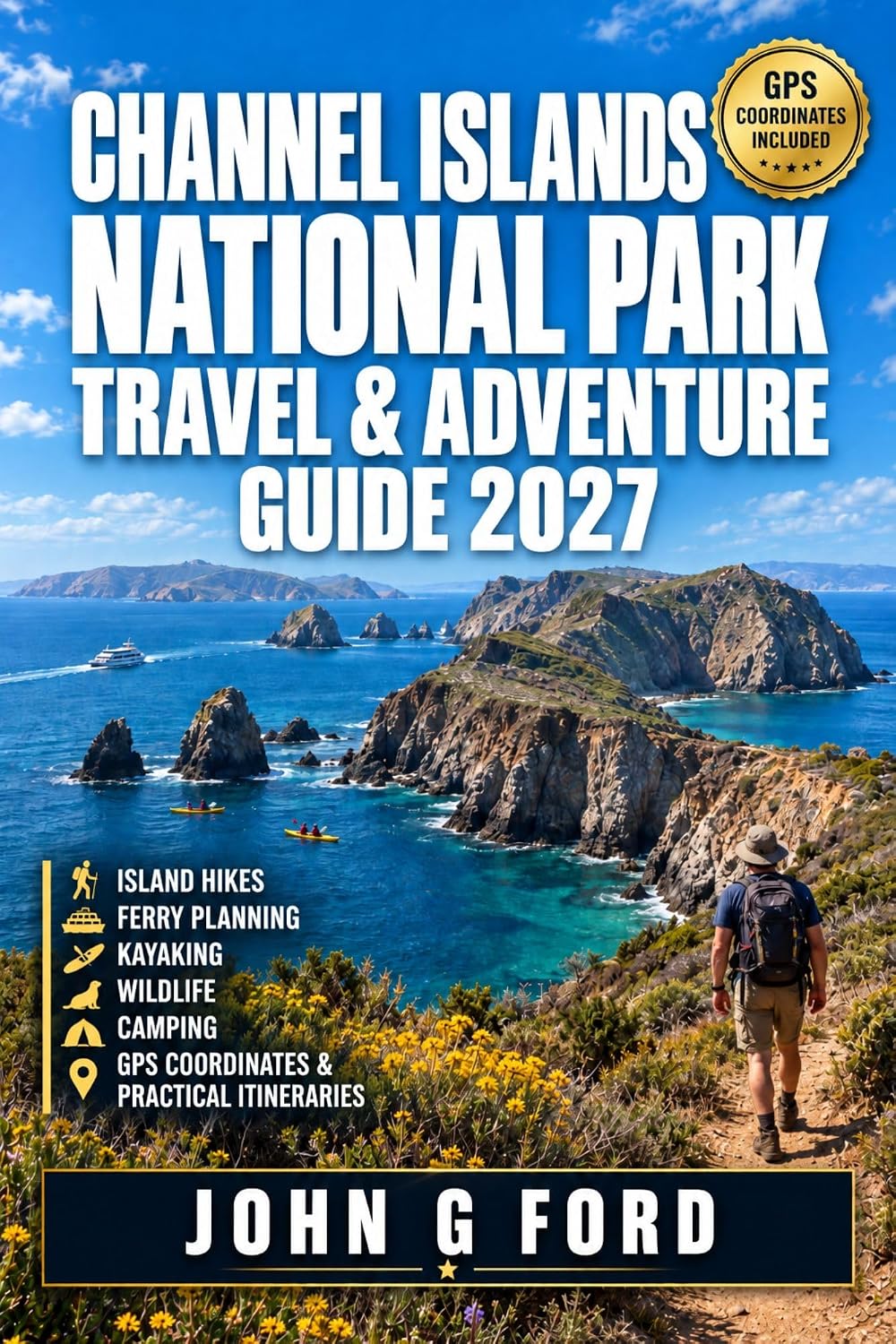 Channel Islands National Park Travel & Adventure Guide 2027: Island Hikes, Ferry Planning, Kayaking, Wildlife, Camping, GPS Coordinates & Practical Itineraries (English Edition) baixar o livro de graça