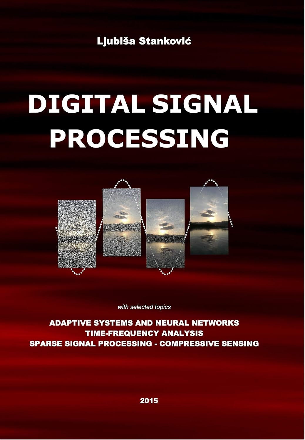 ler totalmente Digital Signal Processing: with Selected Topics: Adaptive Systems, Time-Frequency Analysis, Sparse Signal Processing (English Edition)