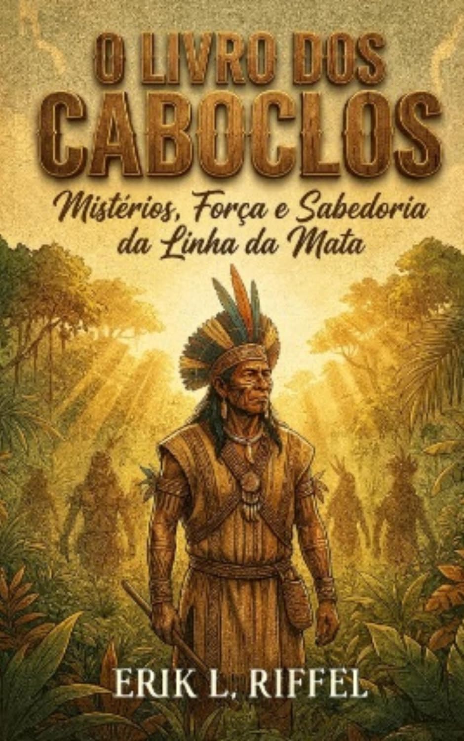 O LIVRO DOS CABOCLOS: Mistérios, Força e Sabedoria da Linha da Mata baixar o livro de graça