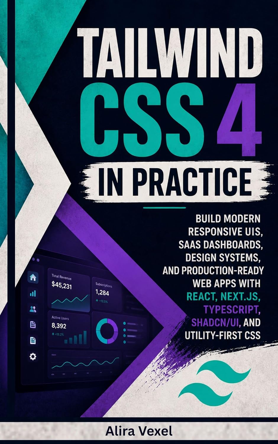 ler totalmente Tailwind CSS 4 in Practice: Build Modern Responsive UIs, SaaS Dashboards, Design Systems, and Production-Ready Web Apps with React, Next.js, TypeScript,... and Utility-First CSS (English Edition)