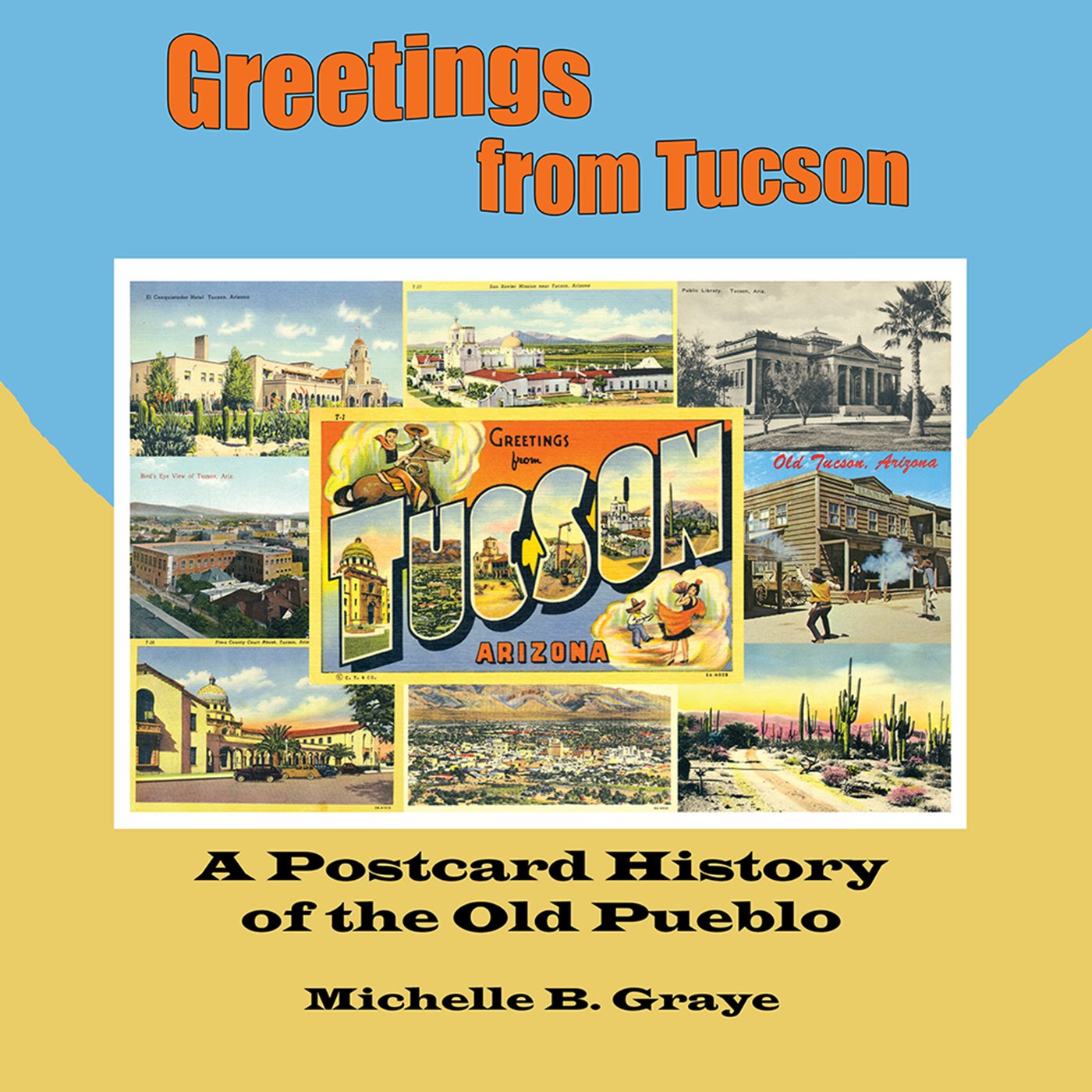 Greetings from Tucson: A Postcard History of the Old Pueblo (English Edition)