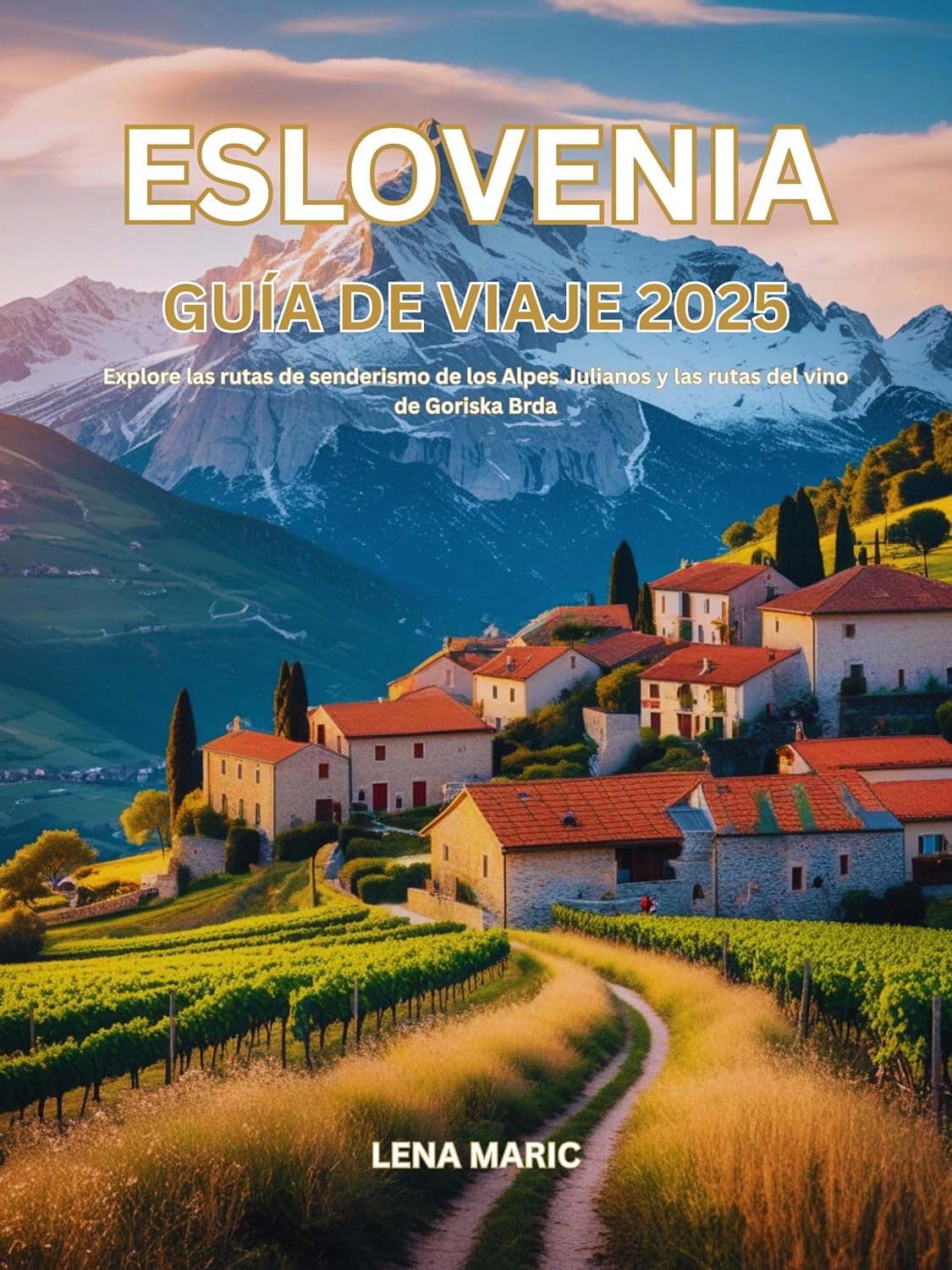 capítulo por capítulo baixar Eslovenia guía de viaje 2025: Explore las rutas de senderismo de los Alpes Julianos y las rutas del vino de Goriska Brda (Spanish Edition)