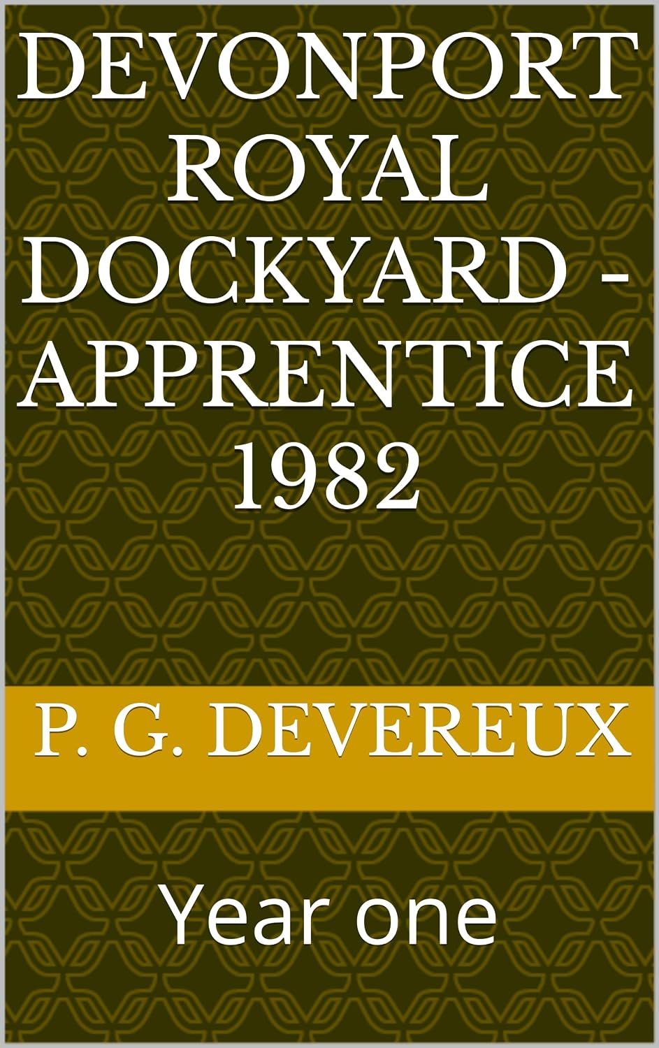 Devonport Royal Dockyard - Apprentice 1982: Year one (English Edition) baixar o livro de graça