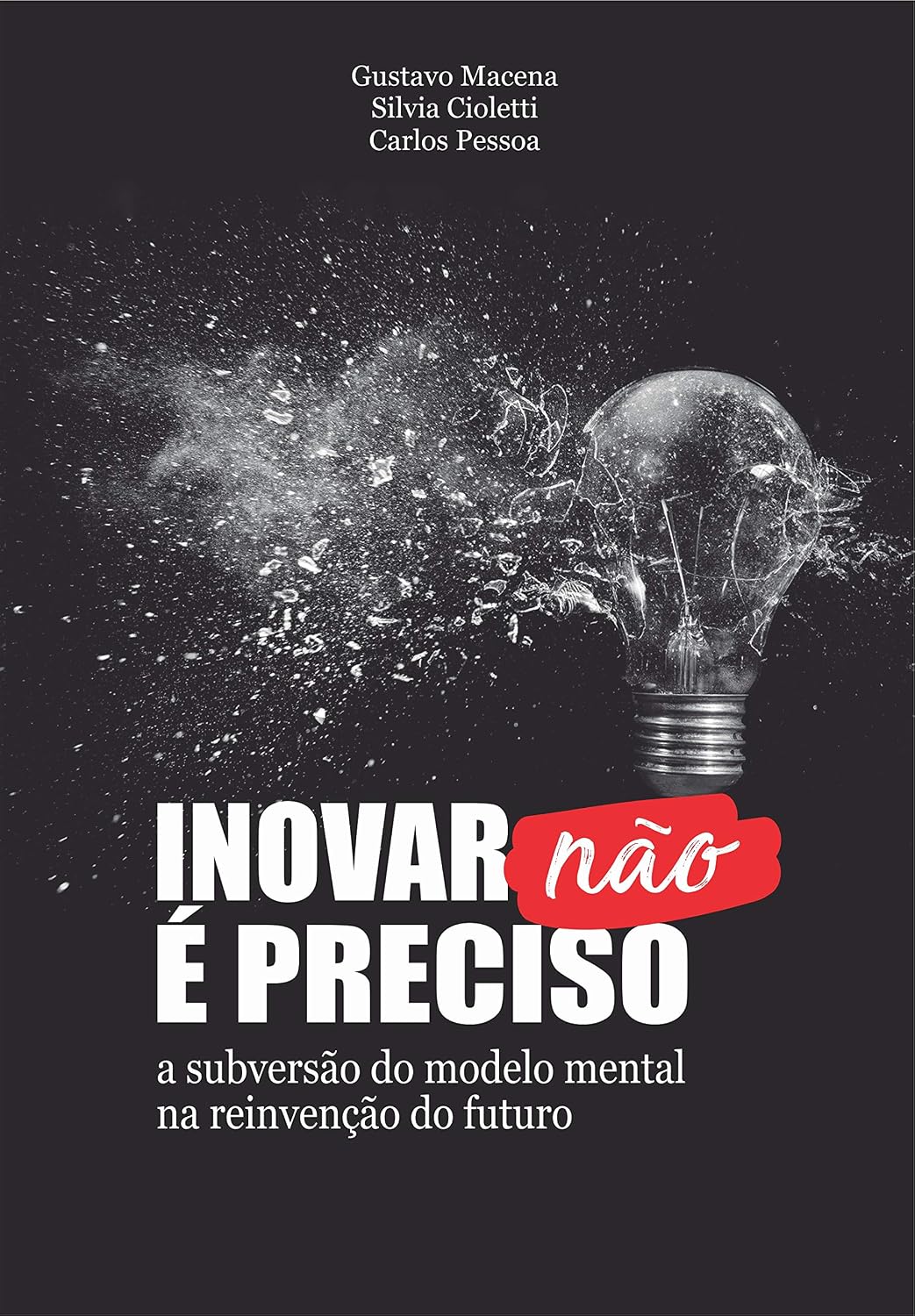 Inovar não é preciso: A subversão do modelo mental na reinvenção do futuro baixar o livro de graça